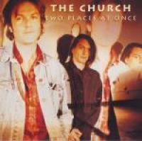 The Church - Two Places At Once