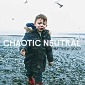 Matthew Good (Matthew Good Band) - Chaotic Neutral