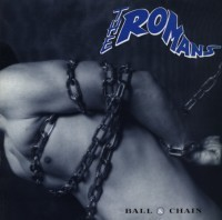 The Romans - Ball & Chain