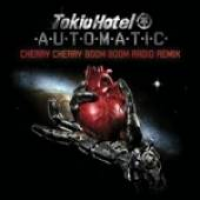 Tokio Hotel - Automatic (Cherry Cherry Boom Boom Radio Remix)
