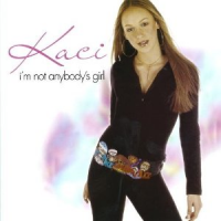 Kaci (Kaci Battaglia) - I'm Not Anybody's Girl