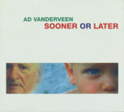 Ad Vanderveen - Sooner or Later