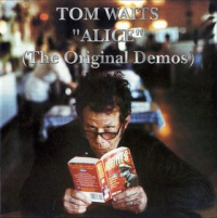 Tom Waits - Alice (The Original Demos)