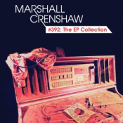 Marshall Crenshaw - #392: The EP Collection