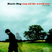 Howie Day - Stop All the World Now
