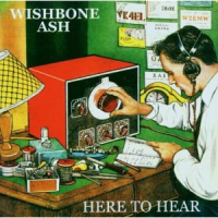 Wishbone Ash - Here To Hear