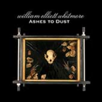 William Elliott Whitmore - Ashes To Dust