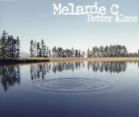 Melanie C (Melanie Chisholm/Mel C) - Better Alone