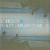 Eriksson Delcroix - Heart Out of It's Mind
