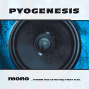 Pyogenesis - Mono...or Will It Ever Be The...