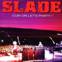 Slade - Cum On Let's Party !