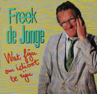 Freek de Jonge - Wat fijn om idioot te zijn