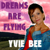 Yvie Bee - Dreams Are Flying