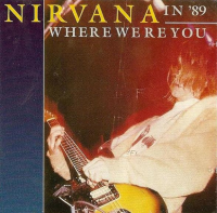 Nirvana - Where Were You In '89