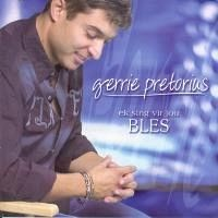 Gerrie Pretorius - Ek sing vir jou BLES