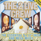 The 2 Live Crew - The Essential DJ 12" Inch and Mega Mixes
