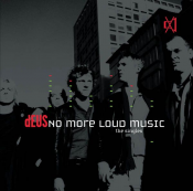 dEUS - No More Loud Music