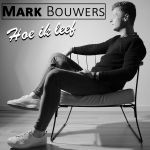 Mark Bouwers - Hoe ik leef