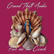 Grand Theft Audio - Pass Me the Conch