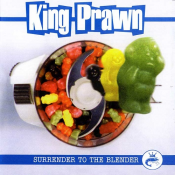King Prawn - Surrender to the Blender