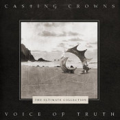 Casting Crowns - Voice Of Truth: The Ultimate Collection