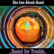 The Ian Black Band - Bound For Trouble