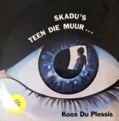 Koos du Plessis - Skadu's Teen Die Muur