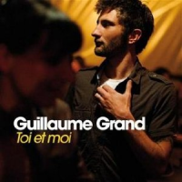 Guillaume Grand - Toi Et Moi