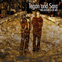 Tegan and Sara - This Business Of Art