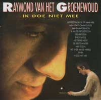 Raymond Van Het Groenewoud - Ik Doe Niet Mee