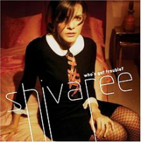 Shivaree - Who's Got Trouble