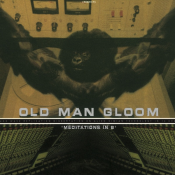 Old Man Gloom - Meditations in B
