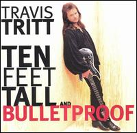 Travis Tritt - Ten Feet Tall And Bulletproof