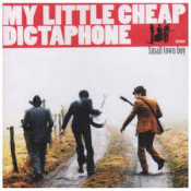 My Little Cheap Dictaphone - Small Town Boy