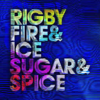 Rigby - Fire & Ice & Sugar & Spice