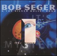 Bob Seger - It's A Mystery