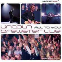 Lincoln Brewster - All to You... Live