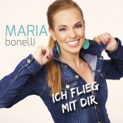 Maria Bonelli - Ich flieg mit dir