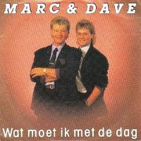 Marc & Dave - Wat moet ik met de dag