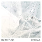 Eighties Fox - Oh Charlene