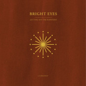 Bright Eyes - Letting Off the Happiness: A Companion