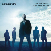 Daughtry - It's Not Over.... the Hits So Far