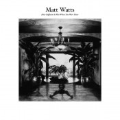 Matt Watts - How Different It Was When You Were There
