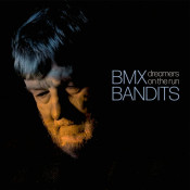 BMX bandits - Dreamers on the Run