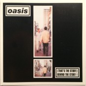 Oasis - (That's The Story) Behind The Story !