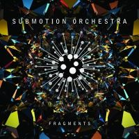 Submotion Orchestra - Fragments