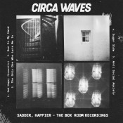 Circa Waves - Sadder, Happier