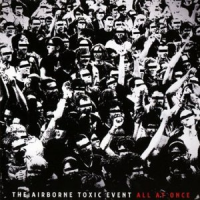 The Airborne Toxic Event - All At Once