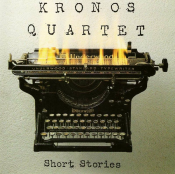 Kronos Quartet - Short Stories