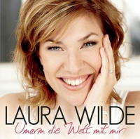 Laura Wilde - Umarm die Welt mit mir